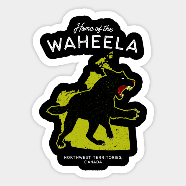 Home of the Waheela - Northwest Territories, Canada Cryptid Sticker by Strangeology